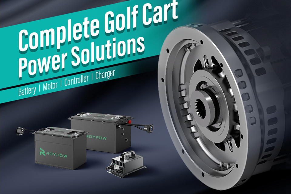 Noua călătorie a lui Roypow 2025: Leading in Golf Cart Power Solution Solution inovații